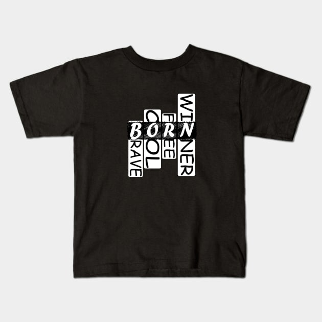 Born Winner Motivational Inspirational Motto. Kids T-Shirt by Day81